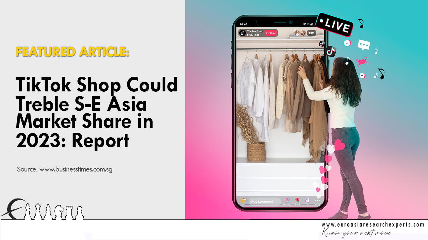 TikTok Shop Could Treble S-E Asia Market Share in 2023: Report