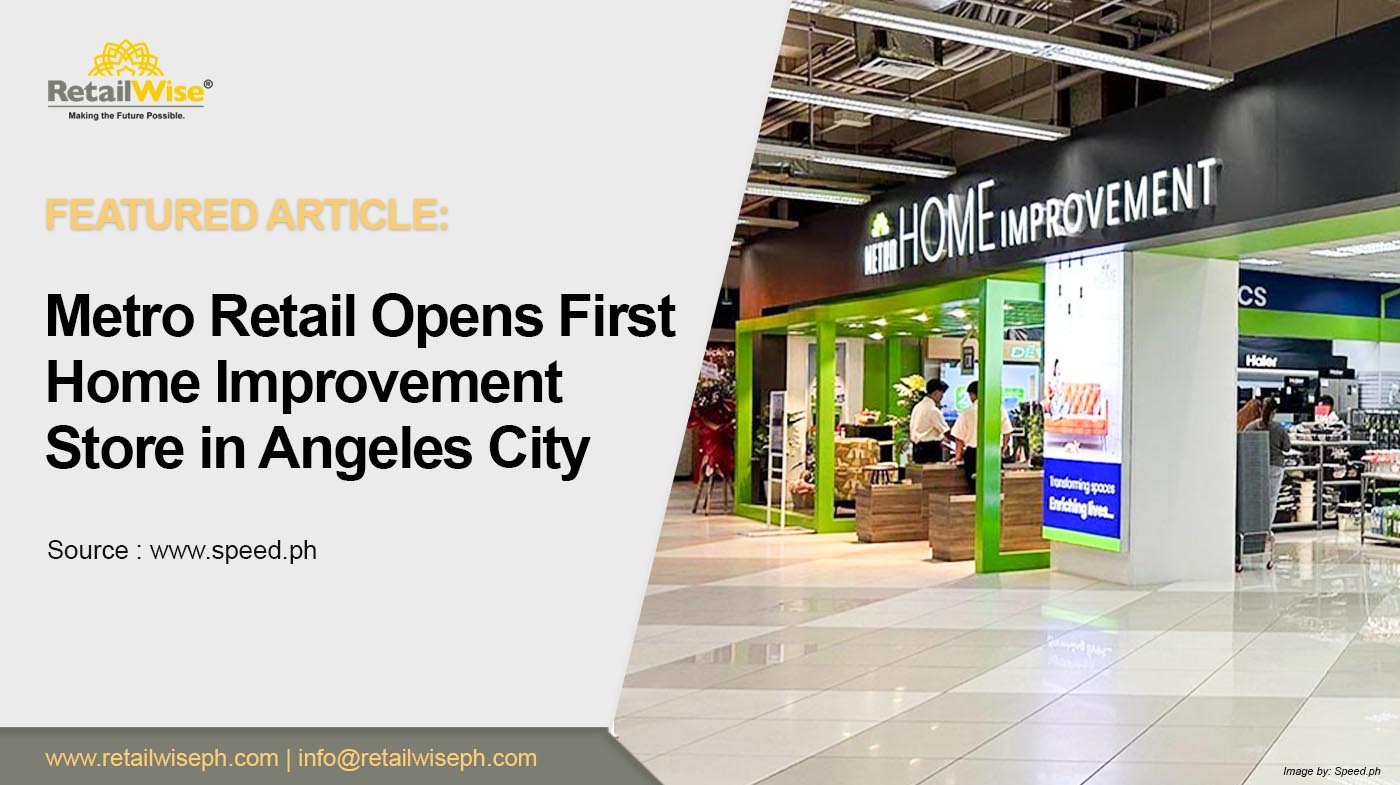 Metro Retail Opens First Home Improvement Store in Angeles City