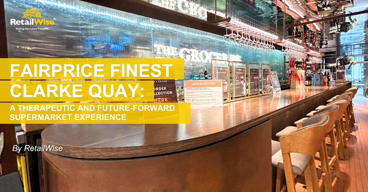 FairPrice Finest Clarke Quay: A Therapeutic and Future-Forward Supermarket Experience