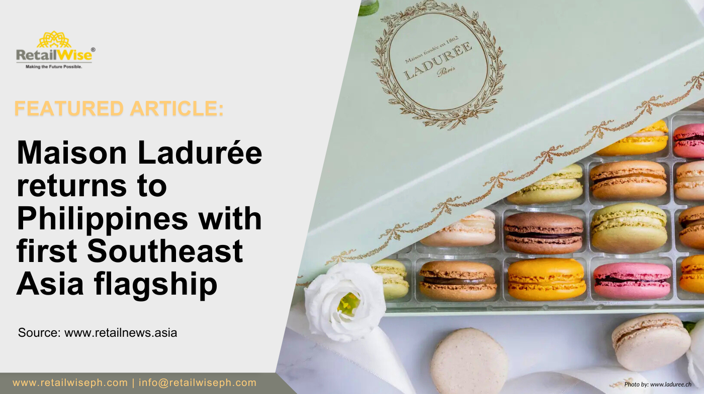 Maison Ladurée returns to Philippines with first Southeast Asia flagship