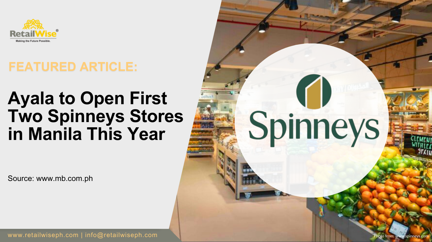 Ayala to Open First Two Spinneys Stores in Manila This Year