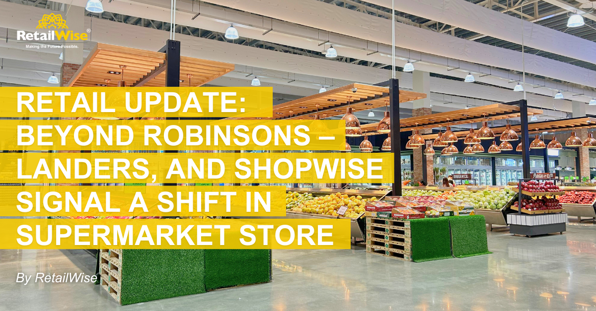 Retail Update: Beyond Robinsons – Landers, and Shopwise Signal a Shift in Supermarket Store Concepts